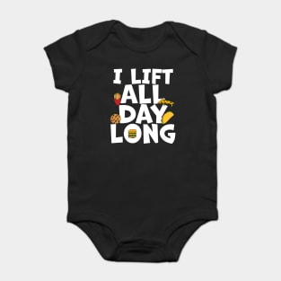 Foodie Lifting I Lift All Day Long Baby Bodysuit